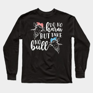 Do No Harm But Take No Bull Southern Cow Funny Long Sleeve T-Shirt